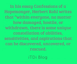 In his essay Confessions of a Hopemonger, Herbert Kohl writes...