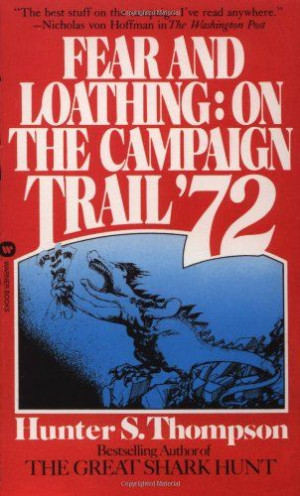 Fear and Loathing Quotes | Fear and Loathing: On the Campaign Trail ...