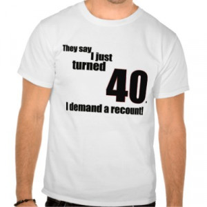 zazzle.comThey say I just turned 40
