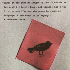 ... * and oh my, do Theodore Finch’s words just make you SWOON