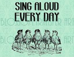 Sing Aloud Every Day. ~ Birds Quote