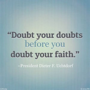 Quote by Dieter F. Uchtdorf, LDS General Conference, October 2013