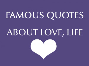 best famous quotes about life love happiness friendship famous quotes ...