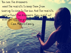 dreamers #realists #modern family #modern family quotes #quotes #cam ...