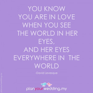 know you are in love when you see the world in her eyes, and her eyes ...