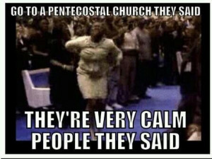 can't keep calm, Im Pentecostal! #pentecostalworship
