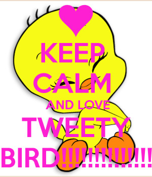 ... love tweety bird we love u tweety bird i love tweety bird by 100437
