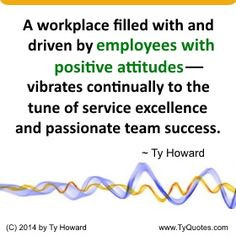 . Positive Attitude. Employee Quotes. Employee Morale Quotes. Staff ...