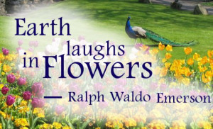 Earth laughs in flowers quote by Ralph Waldo Emerson writer against ...