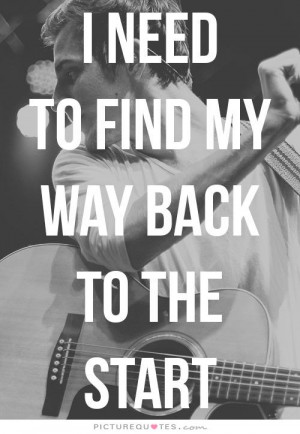 need to find my way back to the start Picture Quote #1