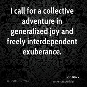 call for a collective adventure in generalized joy and freely ...