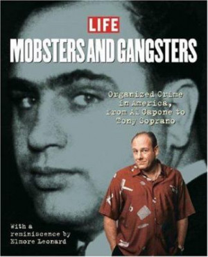 ... Gangsters: Organized Crime in America: From All Capone to Tony Soprano