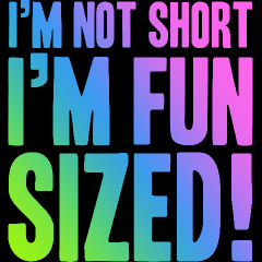 Im Not Short Im Fun Sized