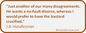 Ah, yes, divorce ... from the Latin word meaning to rip out a man's ...
