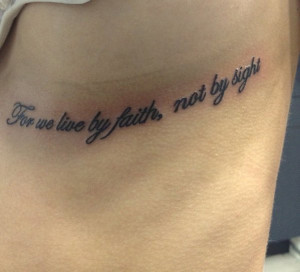 bible quote tattoo – for we live by faith not by sight