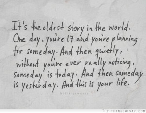 ... story in the world one day you're 17 and you're planning for someday