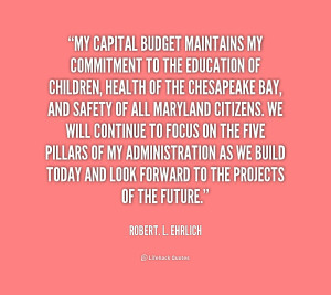 quote-Robert.-L.-Ehrlich-my-capital-budget-maintains-my-commitment-to ...