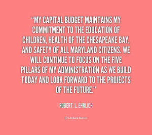 quote-Robert.-L.-Ehrlich-my-capital-budget-maintains-my-commitment-to ...