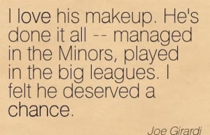 ... Played In The Big Leagues. I Felt He Deserved A Chance. - Joe Girardi