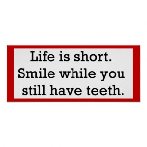 LIFE FUNNY SAYINGS SHORT SMILE WHILE YOU STILL PRINT