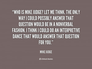 quote-Mike-Judge-who-is-mike-judge-let-me-think-109233_1.png