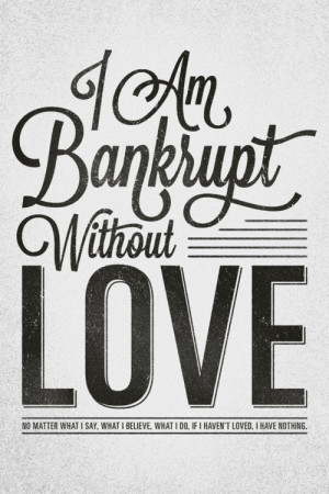 Bankrupt without love. 1 Corinthians 12 (Message Translation ...