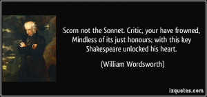 Scorn not the Sonnet. Critic, your have frowned, Mindless of its just ...