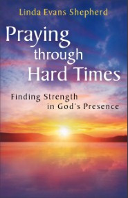 Praying through Hard Times: Finding Strength in God's Presence
