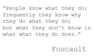 people don't know what *what they do* does | Foucault