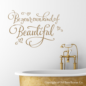 Be your own kind of Beautiful - Vinyl Wall Decal Art from Old Barn ...