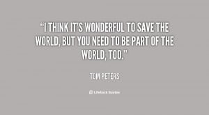 think it's wonderful to save the world, but you need to be part of ...