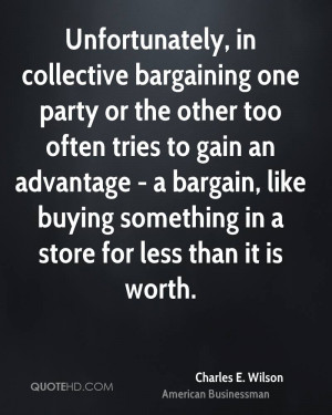 Unfortunately, in collective bargaining one party or the other too ...