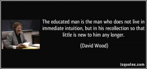 ... his recollection so that little is new to him any longer. - David Wood
