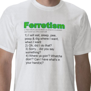 Ferret Quotes Shirt