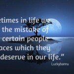 Sometimes In Life We Make The Mistake Of Giving Certain People The ...