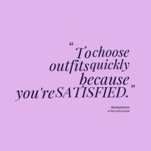 to choose outfits quickly because you re satisfied quotes from rosie ...