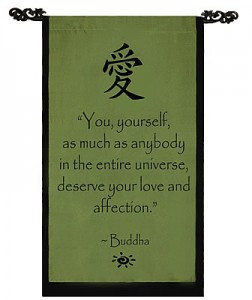 ... as anybody in the entire universe, deserve your love and affection