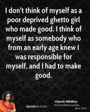 don't think of myself as a poor deprived ghetto girl who made good ...
