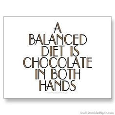 ... quotes | inspirational quotes balenced diet is chocolate in both hands