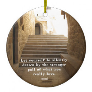As you start to walk out on the way.. RUMI QUOTE Christmas Ornament