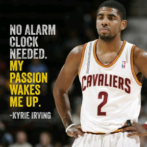 Quote from NBA player Kyrie Irving. He exploded onto the NBA scene and ...