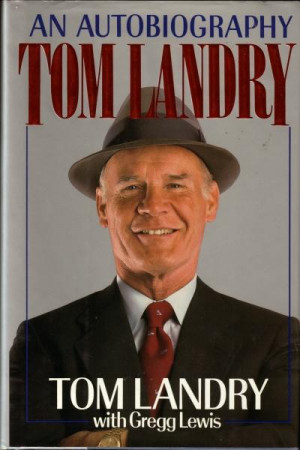 ... Seat Quotes of the Day – Thursday, January 30, 2014 – Tom Landry