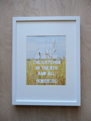Catcher in the Rye Print JD Salinger Quote by story304 on Etsy, $12.00