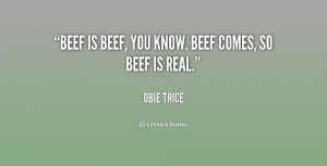 Beef is beef, you know. Beef comes, so Beef is real.”