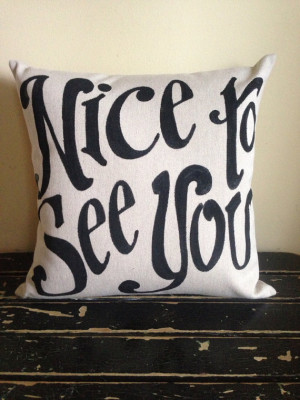 Nice to See You - custom quote pillow - outdoor indoor pillow - fall