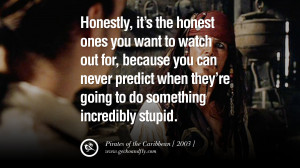 Honestly, it’s the honest ones you want to watch out for, because ...