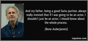 And my father, being a good Swiss puritan, always really insisted that ...