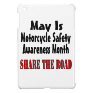 May Is Motorcycle Safety Awareness Month SHARE THE iPad Mini Cover