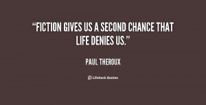 quote-Paul-Theroux-fiction-gives-us-a-second-chance-that-44016.png