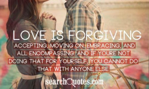 is forgiving, accepting, moving on, embracing, and all encompassing ...